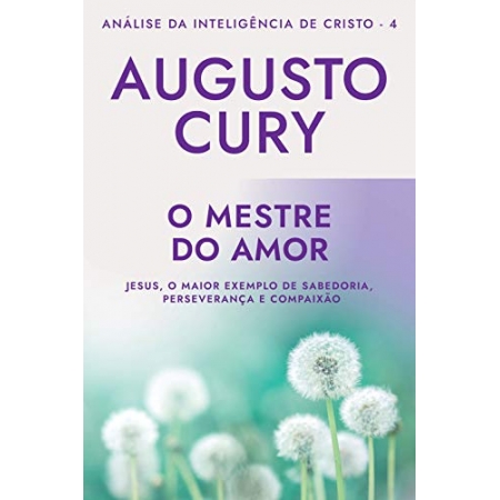 Analise da Inteligencia de Cristo: O Mestre do Amor ( livro 4 ) - Autor: Augusto Cury - Ed. Sextante ( p94 )