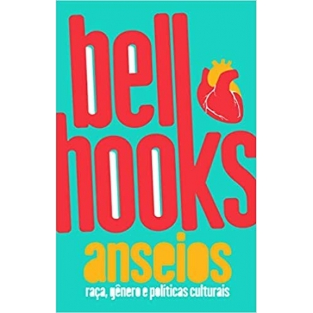 Anseios: Raça, Gênero e Políticas Culturais - Autor: Bell Hooks - Ed. Elefante