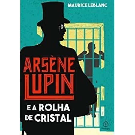 Arsène Lupin e a Rolha de Cristal - Autor: Maurice Leblanc - Ed. Principis ( p76 )