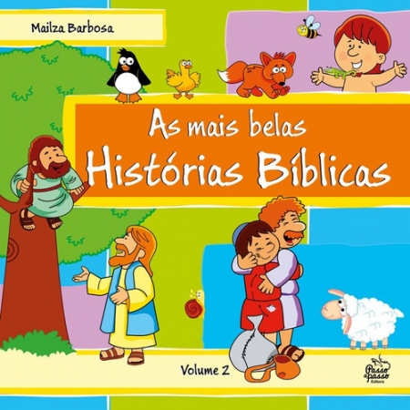 As Mais Belas Historias Biblicas - Volume 2 - Autor: Mailza de Fatima Barbosa - Ed. Passo a Passo (p28)