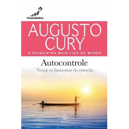 Autocontrole: Vença os Fantasmas da Emoção - Autor: Augusto Cury - Ed. Principis ( p70 )