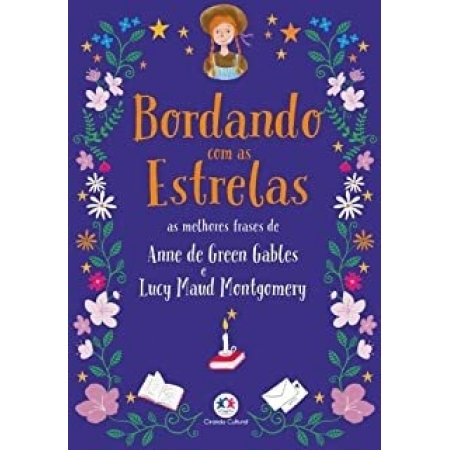 Bordando Com as Estrelas - Autor: Lucy Maud Montgomery - Ed. Ciranda Cultural ( p77 )