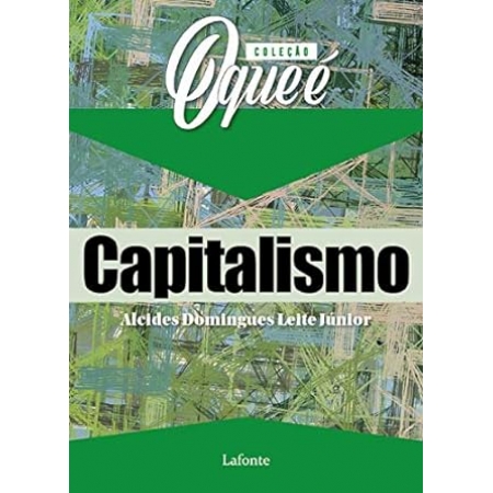 Capitalismo - Col. O Que é ? - Alcides Domingues Leite Junior - Ed. Lafonte ( p71 )