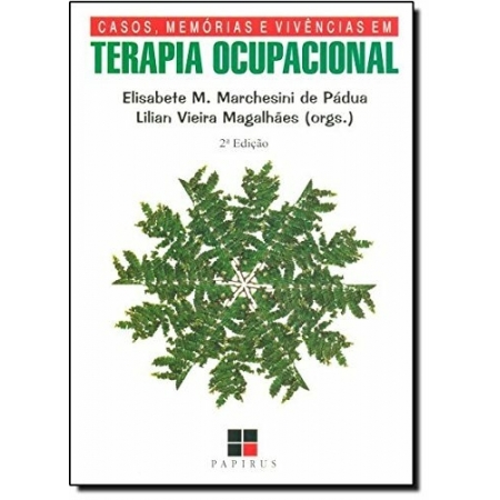 Casos Memorias E Vivencias Em Terapia Ocupacional ? Autor: Padua ? Ed. Papirus ( p121 )