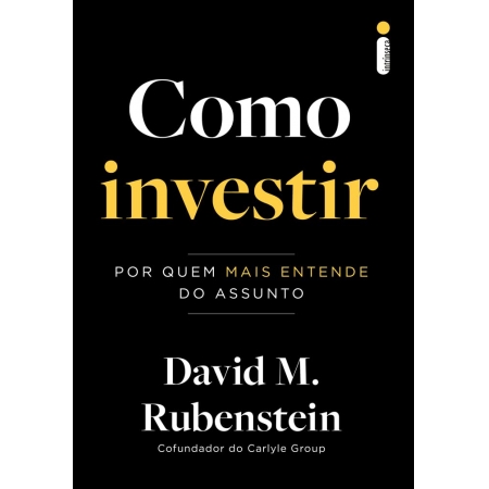 Como Investir - Autor: David M. Rubenstein - Ed. Intrinseca ( p91 )