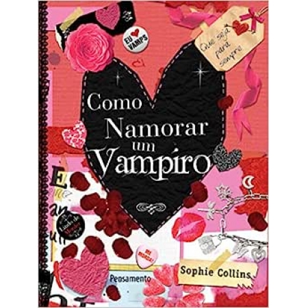 Como Namorar um Vampiro - Autor: Sophie Collins - Ed. Pensamento ( p122 )
