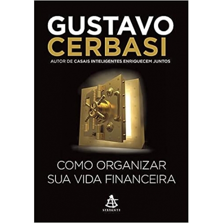 Como Organizar sua Vida Financeira - Autor: Gustavo Cerbasi - Ed. Sextante ( p94 )