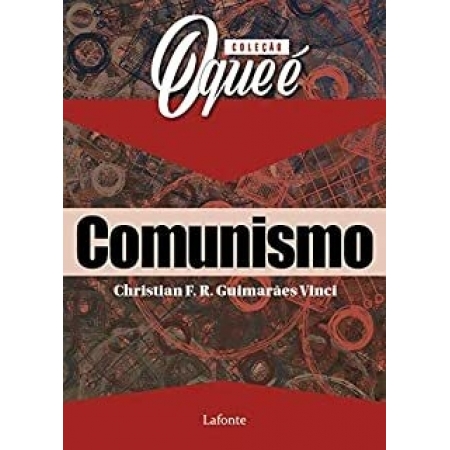 Comunismo - Col. O Que é ? - Autor: Chistian F. R. Guimarães Vinci - Ed. Lafonte ( p71 )