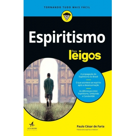Espiritismo Para Leigos - Autor: Paulo Cesar de Faria - Ed. Alta Books ( p134 )