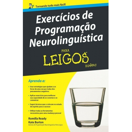 Exercicios de Programaçao Neurolinguistica Para Leigos - Autor: Romilla Ready - Ed. Alta Books ( p134 )