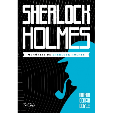 Memórias de Sherlock Holmes - Autor: Arthur Conan Doyle - Ed. Tricaju