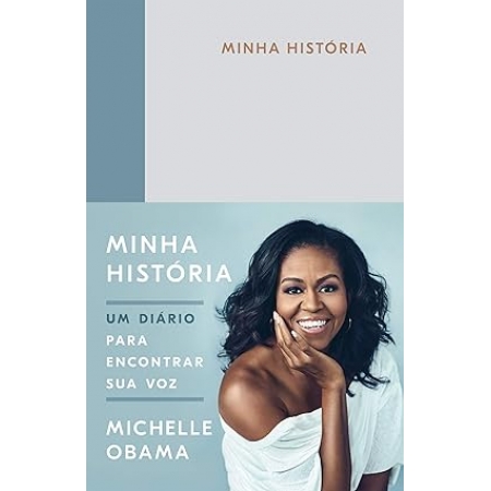 Minha História: Um Diário para Encontrar sua Voz - Autor: Michelle Obama - Ed. Objetiva ( p304 )
