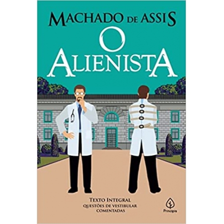 O Alienista - Autor: Machado de Assis - Ed. Principis ( p77 )