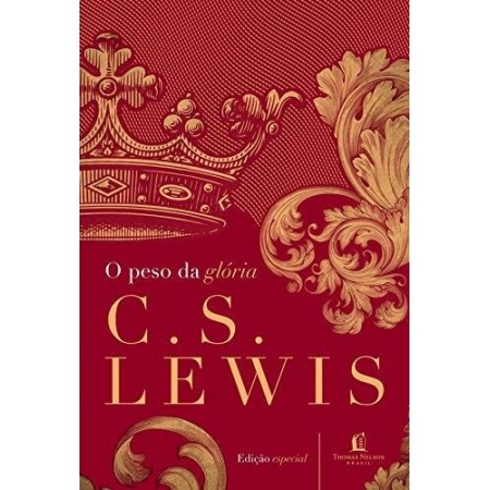 O peso da glória ( capa dura ) - Autor: C. S. Lewis - Ed. Thomas Nelson - (p99)