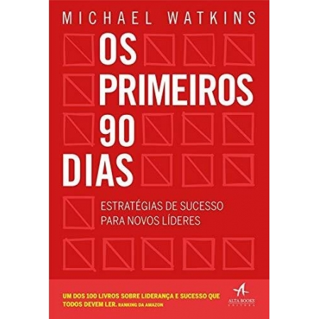 Os Primeiros 90 Dias - Autor: Michael Watkins - Ed, Alta Books ( p134 )