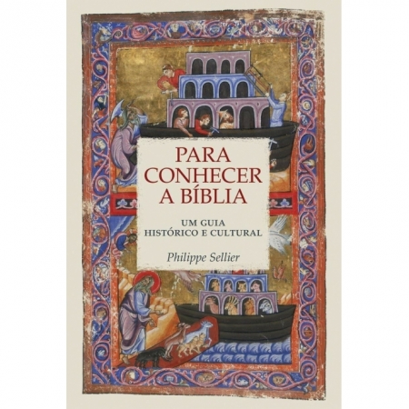 Para Conhecer a Bíblia: Um Guia Histórico e Cultural - Autor: Philippe Sellier - Ed. WMF Martins Fontes ( p121 )