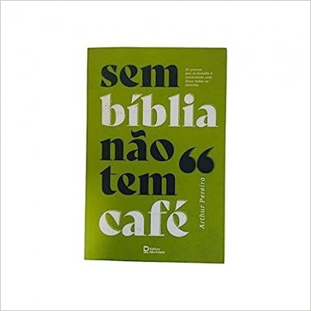 Sem Biblia Nao Tem Cafe - Autor: Arthur Pereira - Ed. Editora Identidade ( p156 )