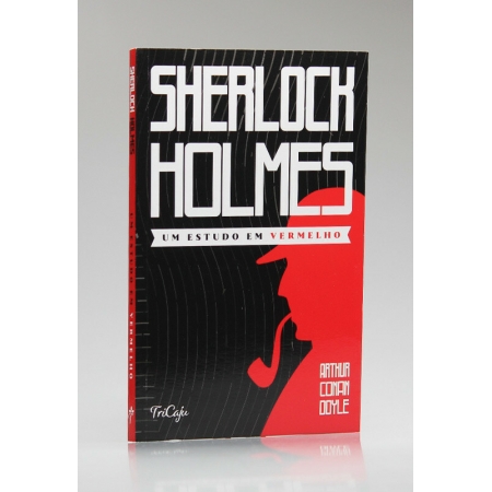 Sherlock Holmes - Um estudo em vermelho - Autor: Arthur Conan Doyle - Ed. Tricaju