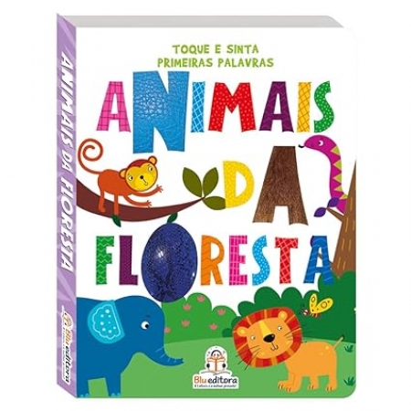 Toque e Sinta Primeiras Palavras: Animais da Floresta - Ed. Blu Editora ( p193 )
