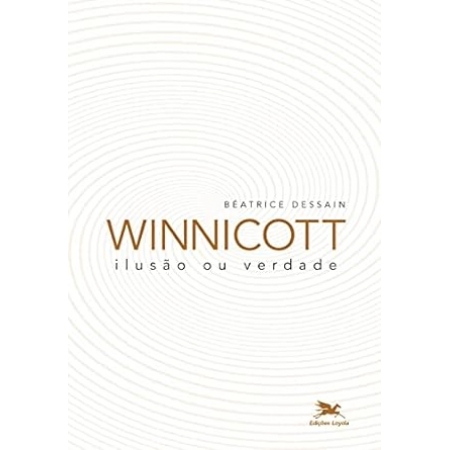 Winnicott: Ilusão ou Verdade - Autor: Beatrice Dessain - Ed. Ediçoes ( p89 )