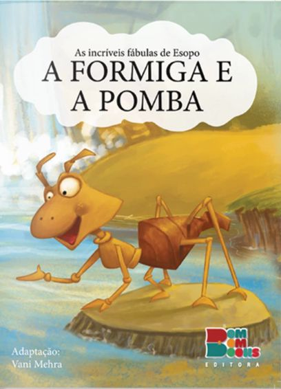A Formiga e a Pomba - Col. As Incriveis Fabulas de Esopo - Adaptacao: Vani Mehra - Ed. BomBom Books (p26)