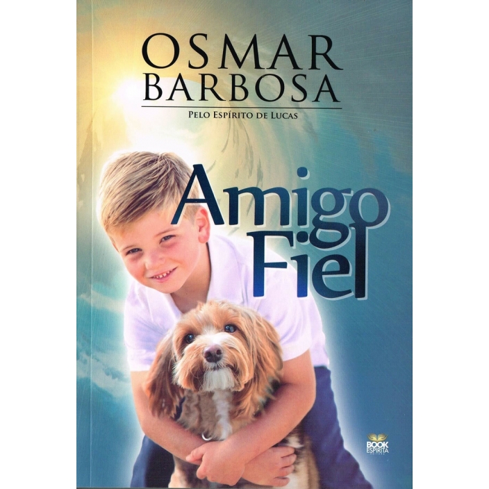 Amigo Fiel - Autor: Osmar Barbosa - Ed. Book Espirita ( p130 )