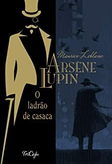 Arsène Lupin - O Ladrão de Casaca - Autor: Maurice Leblanc - Ed. TriCaju ( p46 )