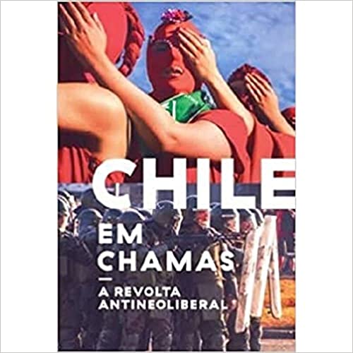 Chile Em Chamas: A Revolta Antineoliberal - Autor: Tinta Limon - Ed. Elefante