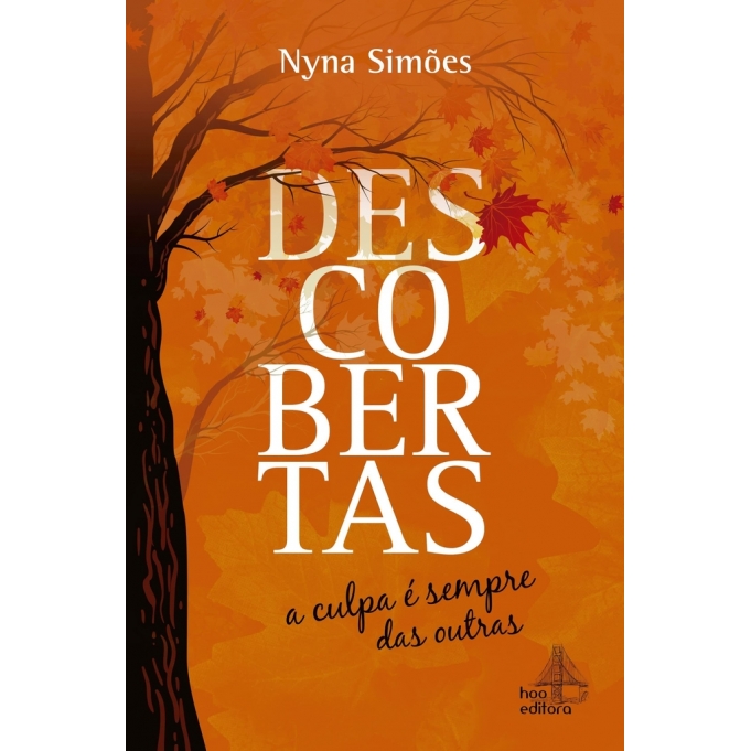 Descobertas: A Culpa é Sempre das Outras - Autor: Nyna Simões - Ed. Hoo Editora ( p123 )