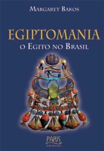 Egiptomania: O Egito no Brasil - Autor: Margaret Bakos - Ed. Contexto ( p120 )
