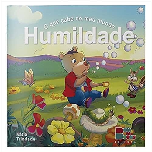 Humildade - Col. O Que Cabe No Meu Mundo - Autor: Katia Trindade - Ed. Bom Bom Books (p27)