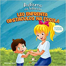 Leo Enfrenta Obstaculos Na Escola (Aceitacao e Inclusao) - Col. Autismo na Infancia - Autor: Cristina Klein - Ed. Blu Ed
