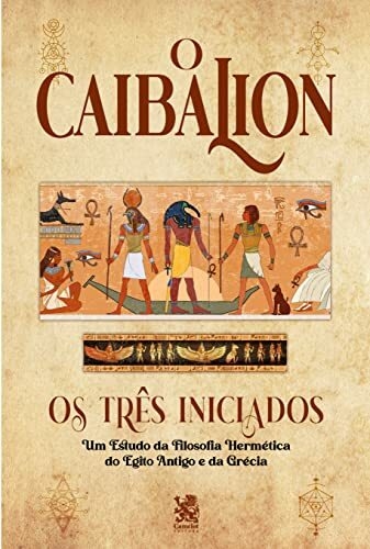 O Caibalion - Os Tres Iniciados - Autor: Claudio Blanc - Ed. Camelot ( p70 )