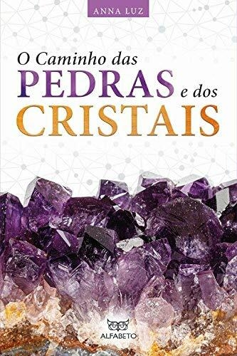 O Caminho das Pedras e dos Cristais - Autor: Anna Luz - Ed. Alfabeto ( p131 )