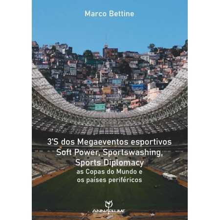 3S dos Megaeventos esportivos  Soft Power, Sportswashing, Sports Diplomacy: as Copas do Mundo e os países periféricos