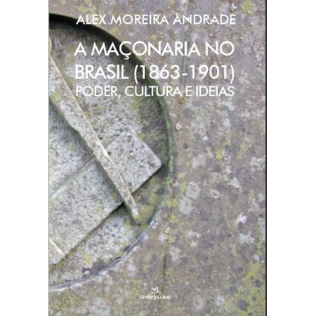 A MAÇONARIA NO BRASIL (1863-1901)