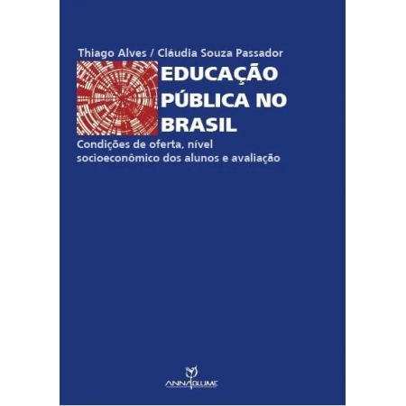 Educação pública no Brasil - Condições de oferta, nível socioeconômico dos alunos e avaliação