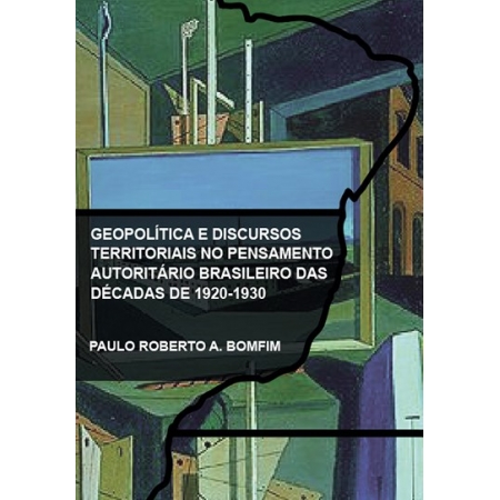 Geopolítica e discursos territoriais no pensamento autoritário brasileiro das décadas de 1920-1930