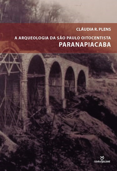 A ARQUEOLOGIA DE SÃO PAULO OITOCENTISTA: PARANAPIACABA