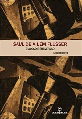 Saul de Vilém Flusser: diálogo e subversão