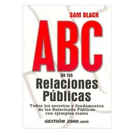 Abc De Las Relaciones Públicas Todos Los Secretos Y Fundamentos De Las Relaciones Públicas, Con Ejemplos Reales