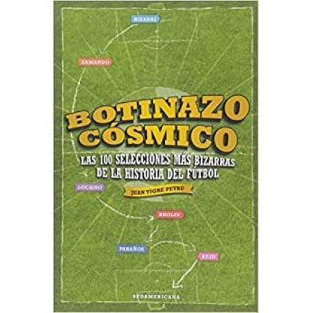 Botinazo Cósmico Las 100 Selecciones Más Bizarras De La Historia Del Fútbol