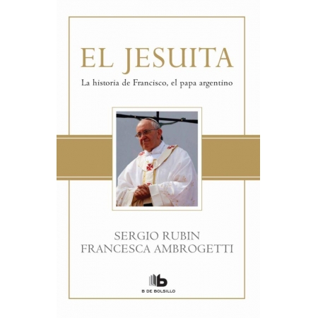El jesuita. La historia de Francisco, el papa argentino