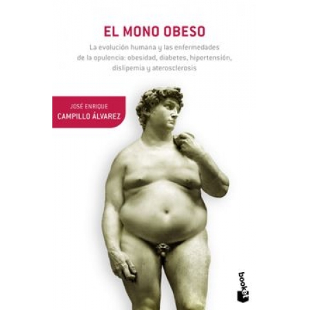 El Mono Obeso La Evolución Humana Y Las Enfermedades De La Opulencia Obesidad Diabetes