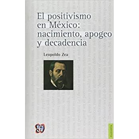 El Positivismo En México Nacimiento, Apogeo Y Decadencia