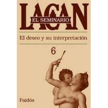 El Seminario De Jaques Lacan El Deseo Y Su Interpretación 1958-1959. Libro 6