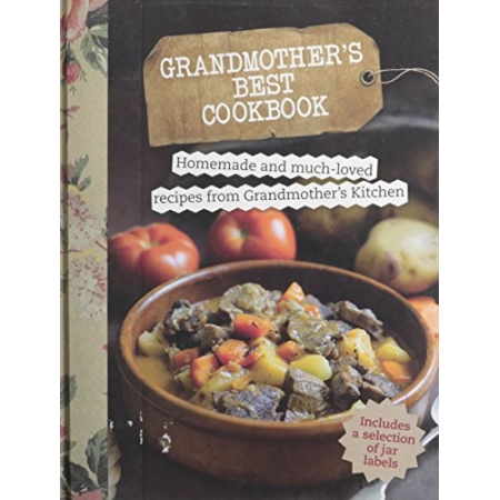 Grandmothers Best Cookbook Homemade And Much-Loved Recipes From Grandmother S Kitchen