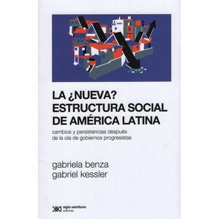 La Nueva? Estructura Social De América Latina Cambios Y Persistencias Después De La Ola De Gobiernos Progresistas