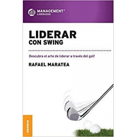 Liderar Con Swing Descubra El Arte De Liderar A Través Del Golf.