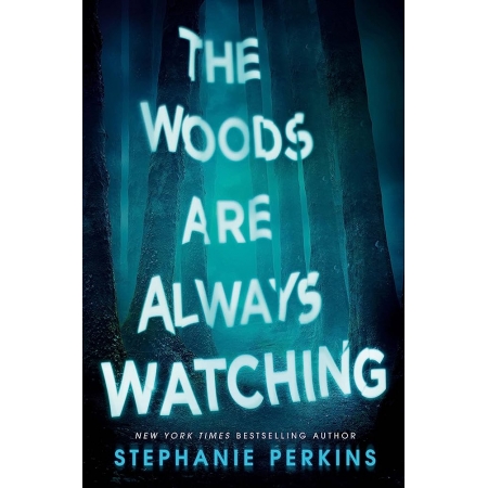 The Woods Are Always Watching A Novel